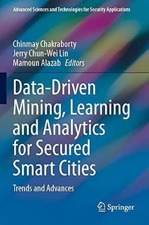 Data-Driven Mining, Learning and Analytics for Secured Smart Cities: Trends and Advances 1st ed. 2021 Edition book cover