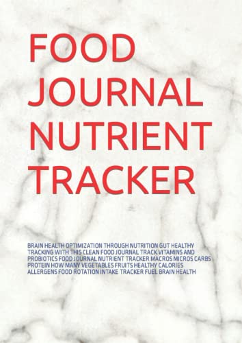 FOOD JOURNAL NUTRIENT TRACKER MACROS MICROS CARBS PROTEIN HOW MANY VEGETABLES FRUITS HEALTHY CALORIES TRACKER FUEL BRAIN HEALTH: BRAIN HEALTH ... FOOD JOURNAL TRACK VITAMINS AND PROBIOTICS