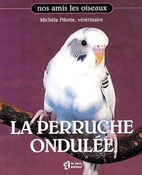 Paperback LA PERRUCHE ONDULEE (Nos amis les oiseaux) (French Edition) [French] Book