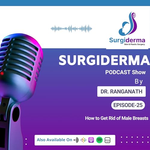 Episode-25: How to Get Rid of Male Breasts | Dr. Ranganath