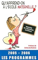 Qu'apprend-on à l'école maternelle ? 2005-2006, les programmes 2845632495 Book Cover