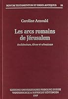 Les Arcs Romains de Jerusalem: Architecture, Decor Et Urbanisme 352553910X Book Cover