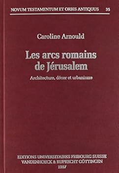 Hardcover Les Arcs Romains de Jerusalem: Architecture, Decor Et Urbanisme [French] Book