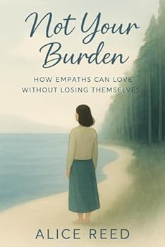 Paperback Not Your Burden: How Empaths Can Love Without Losing Themselves Book