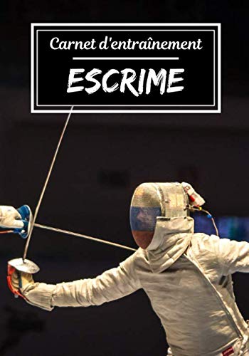 Carnet d’entraînement Escrime: Planifiez vos entraînements en avance | Exercice, commentaire et objectif pour chaque session d’entraînement | Passionnée de sport : Escrime |