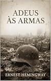 Adeus às Armas (Edição em Português): A Farewell to Arms