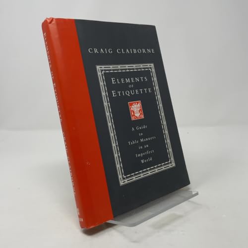 Elements of Etiquette: A Guide to Table Manners in an Imperfect World