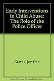 Early Interventions in Child Abuse: The Role of the Police Officer