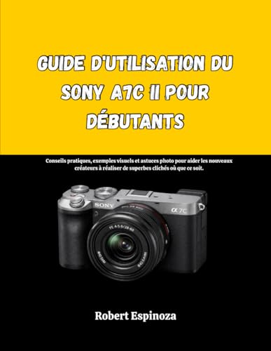Guide Sony A7C II débutants avec exemples visuels et astuces - 2
