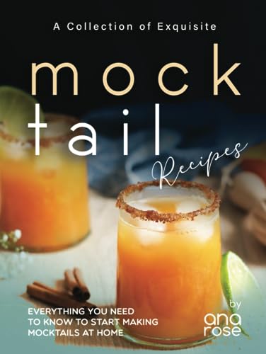 A Collection of Exquisite Mocktail Recipes: Everything You Need to