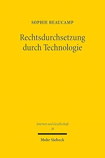 Rechtsdurchsetzung durch Technologie: Grundlagen und rechtliche Bedingungen am Beispiel des Einsatzes von Filtertechnologien im Urheberrecht (Internet und Gesellschaft, Band 26)