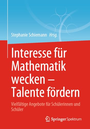 Interesse für Mathematik wecken – Talente fördern: Vielfältige Angebote für
