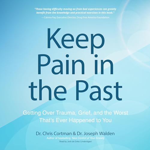 Keep Pain in the Past by Dr. Chris Cortman, Dr. Joseph Walden episode artwork