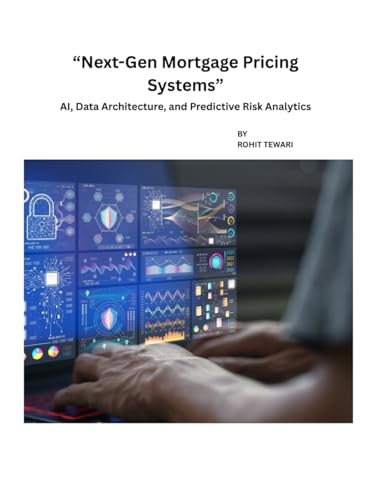 Next-Gen Mortgage Pricing Systems: AI, Data Architecture, and Predictive Risk Analytics
