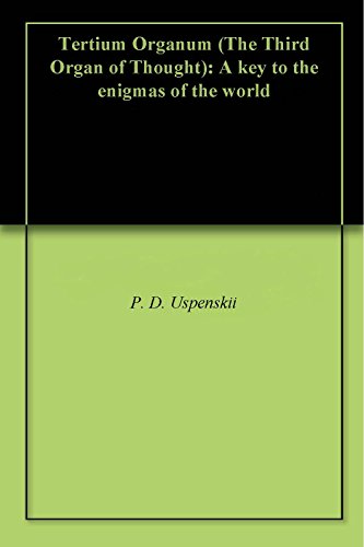 Tertium Organum (The Third Organ of Thought): A key to the enigmas of the world (English Edition)