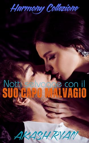 Notti selvagge con il suo capo malvagio (Harmony Collezione)