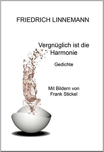 Preisvergleich Produktbild Vergnüglich ist die Harmonie: Gedichte