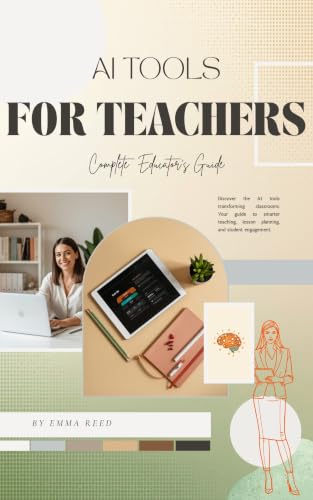 AI Tools For Teachers: A Complete Blueprint for Lesson Planning, Grading, Parent Communications, And Student AI Literacy (AI Tools for Professionals Series)