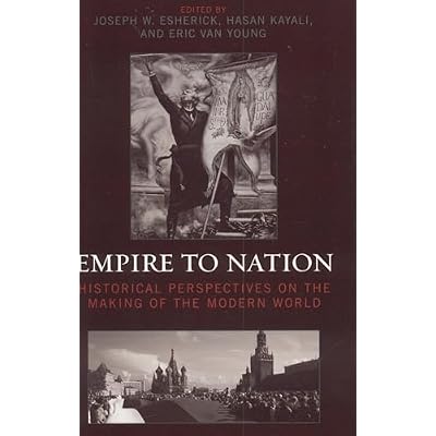 Empire to Nation: Historical Perspectives on the Making of the Modern World