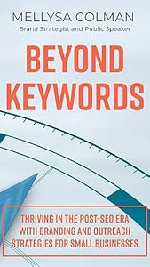 Beyond Keywords: Thriving in the Post-SEO Era with Branding and Outreach Strategies for Small Businesses (English Edition)