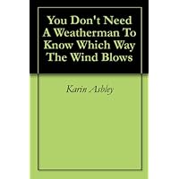 You Don't Need A Weatherman To Know Which Way The Wind Blows