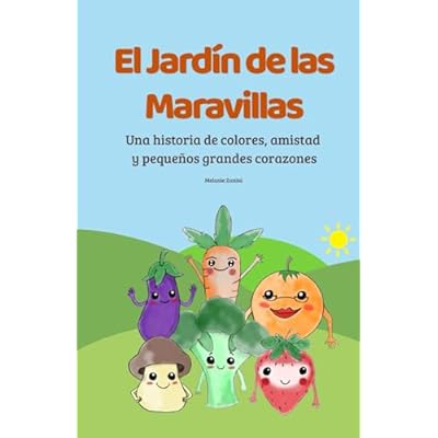 El Huerto de las Maravillas: Una historia de colores, amistad y peque&ntilde;os grandes corazones