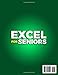 Excel for Seniors: A Complete Beginner’s Guide with Step-by-Step Lessons, Examples, Screenshots, Copilot AI Assistant, and Excel Tips for Maximizing Productivity and Efficiency in Your Everyday Tasks