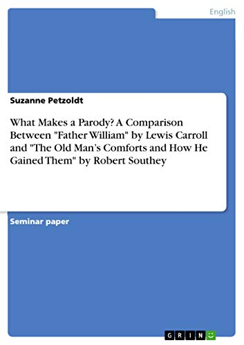 What Makes a Parody? A Comparison Between "Father William" by Lewis Carroll and "The Old Man's Comforts and How He Gained Them" by Robert Southey