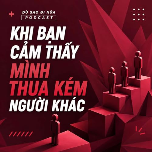 KHI BẠN CẢM THẤY THUA K&Eacute;M NGƯỜI KH&Aacute;C...