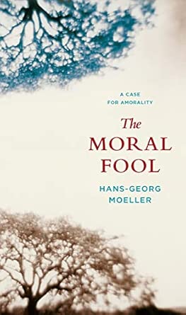 The Moral Fool: A Case for Amorality The Moral Fool: A Case for Amorality book cover