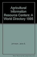 Agricultural Information Resource Centers: A World Directory 1995 0962405213 Book Cover