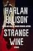 Strange Wine: Stories (The Harlan Ellison Collection)