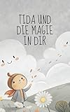 weiße magie geldzauber  Tida und die Magie in dir: Eine zauberhafte Reise zu Mut, Freude und Selbstvertrauen – mit liebevollen Affirmationen, Geschichten und kreativen Malaufgaben