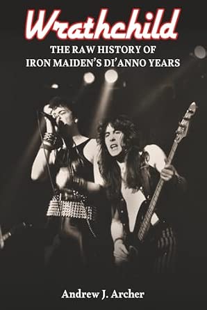Wrathchild: The Raw History of Iron Maiden's Di'Anno Years