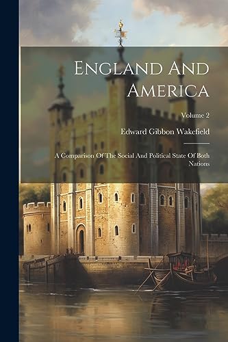 England And America: A Comparison Of The Social And Political State Of Both Nations; Volume 2
