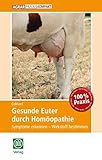  Gesunde Euter durch Homöopathie: Symptome erkennen – Wirkstoff bestimmen (AgrarPraxis kompakt)