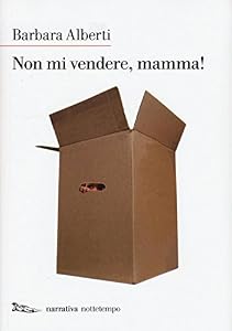 Non mi vendere, mamma!: 1
