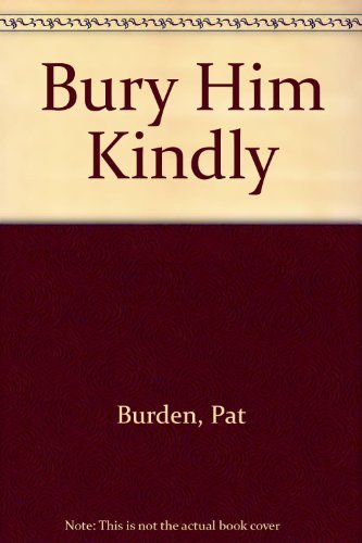 Bury Him Kindly 0385422342 Book Cover
