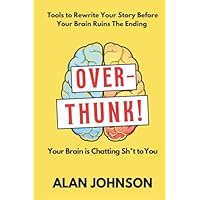 Overthunk! Your Brain Is Chatting Sh*t To You