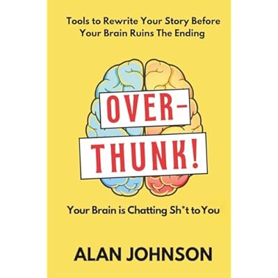 Overthunk! Your Brain Is Chatting Sh*t To You