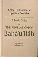Study Guide Some Fundamental Spiritual Verities: A Study Guide to the Revelation of Baha'u'llah 0853982821 Book Cover