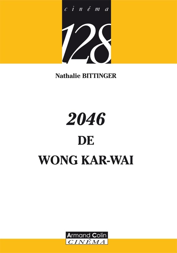 2046 de Wong Kar-wai Broché – 7 mars 2007 de Nathalie Bittinger