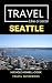 Travel Like a Local Seattle : A Local's Guide to Food, Culture, Neighborhoods, Hidden Gems, & Things to Do (Travel Like a Local Travel Guides: Insider ... and Local Experiences Around the World)