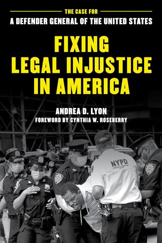 Fixing Legal Injustice in America: The Case for a Defender General of the United States
