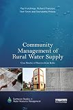 Community Management of Rural Water Supply: Case Studies of Success from India (Earthscan Studies in Water Resource Management)