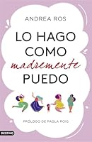 Lo hago como madremente puedo: Prólogo de Paola Roig 842336092X Book Cover