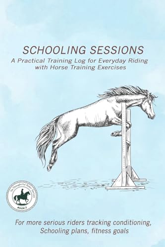 A Practical Training Log for Everyday Riding with Horse...