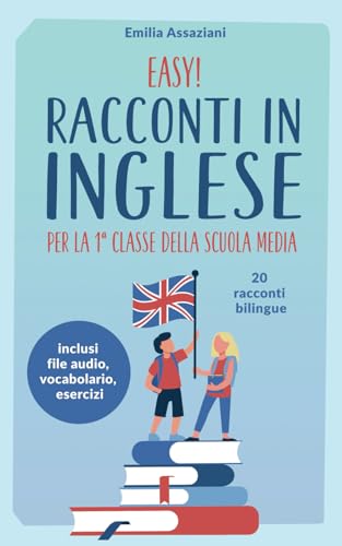 Easy! Racconti in inglese Per la 1ª classe della Scuola media: 20 racconti bilingue