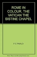 The Colour of Rome the Vatican- The Restored Sistine Chapel B000RY60RG Book Cover