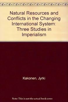 Hardcover Natural Resources and Conflicts in the Changing International System: Three Studies on Imperialism (English and Finnish Edition) Book